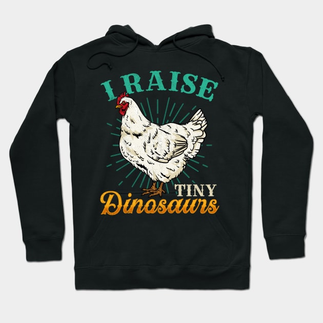 I Raise Tiny Dinosaurs - Funny Chicken Farming Gift Hoodie by biNutz